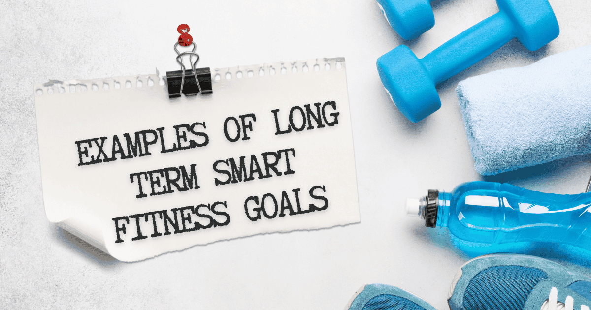 Examples of Long Term Smart Fitness Goals