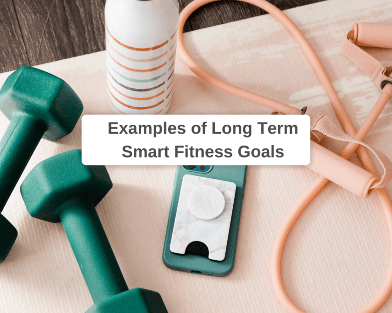Examples of Long Term Smart Fitness Goals