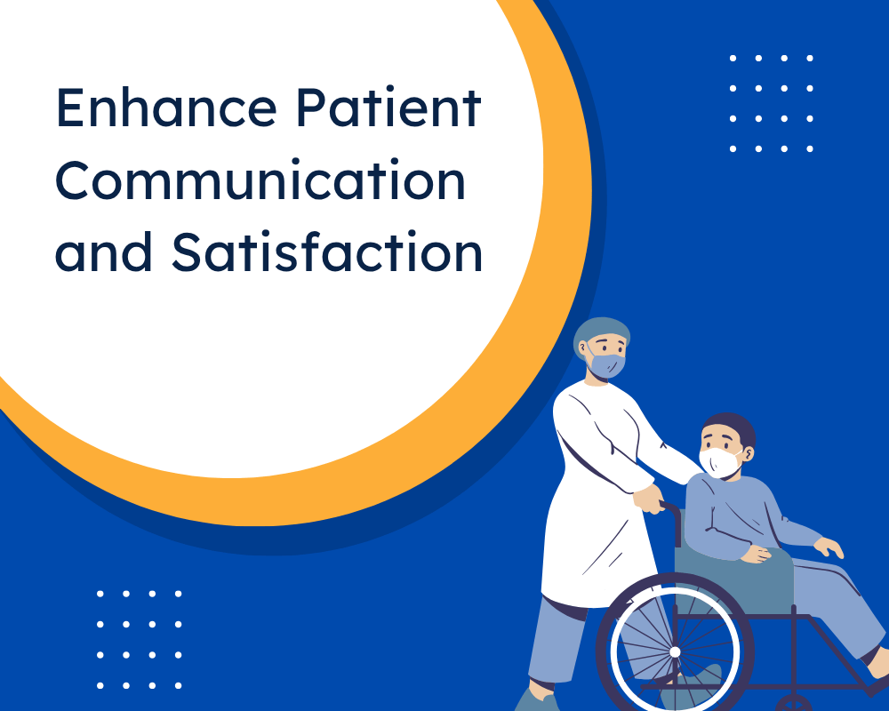 Enhance Patient Communication and Satisfaction