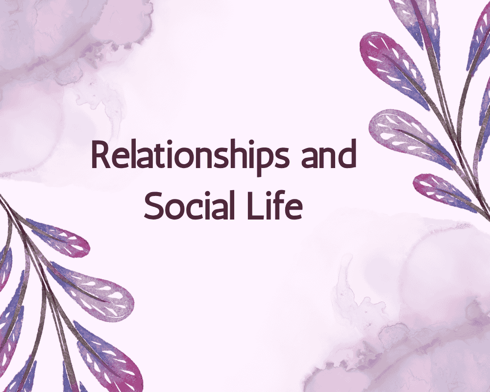 Relationships and Social Life