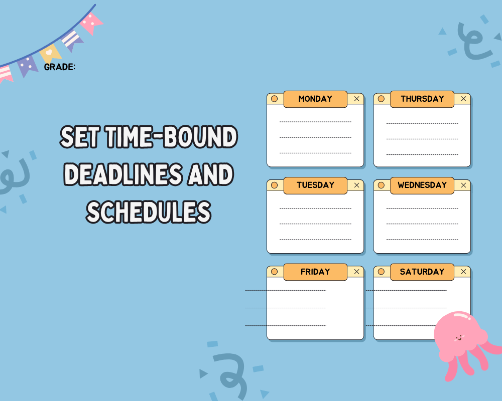 Set Time-Bound Deadlines and Schedules