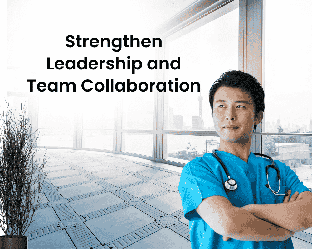 Strengthen Leadership and Team Collaboration