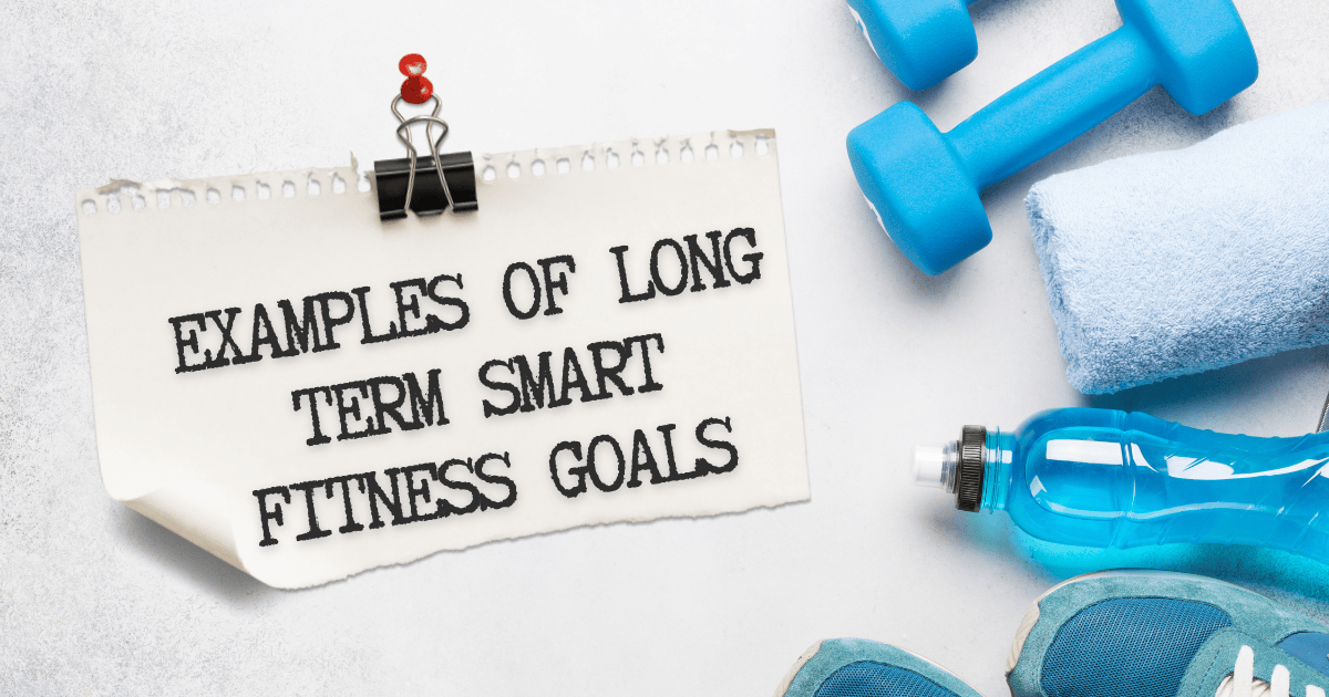 Examples of Long Term Smart Fitness Goals