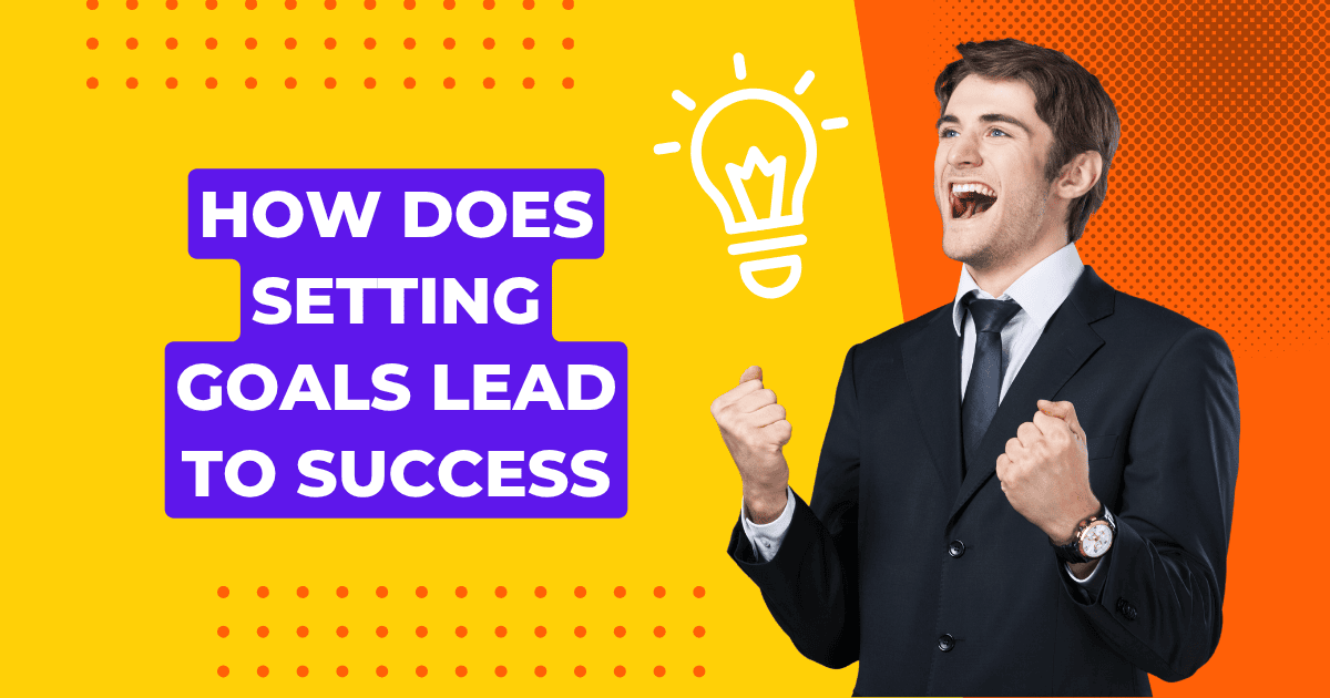 How Does Setting Goals Lead to Success