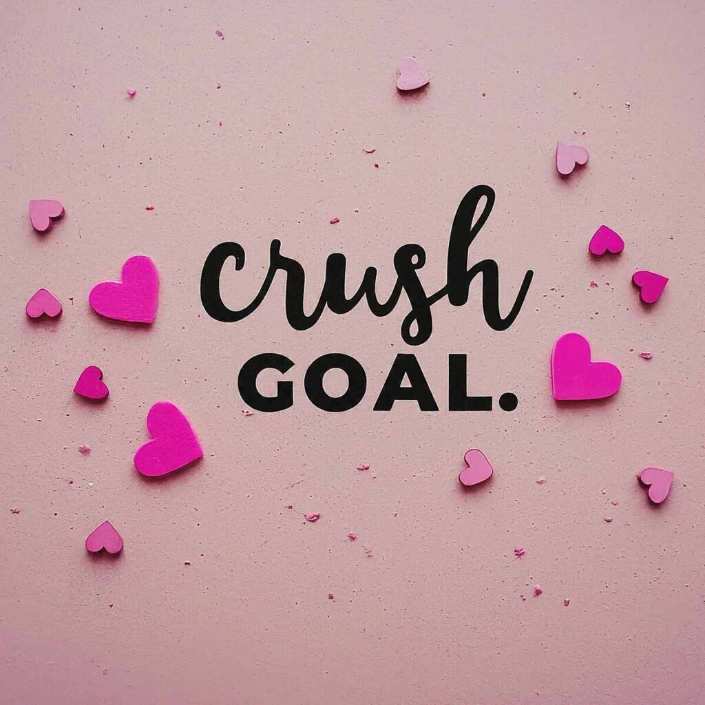 Crush Goals Quotes
