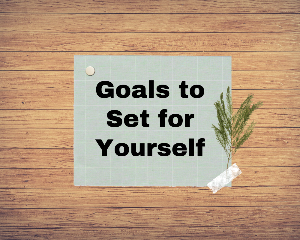 Goals to Set for Yourself