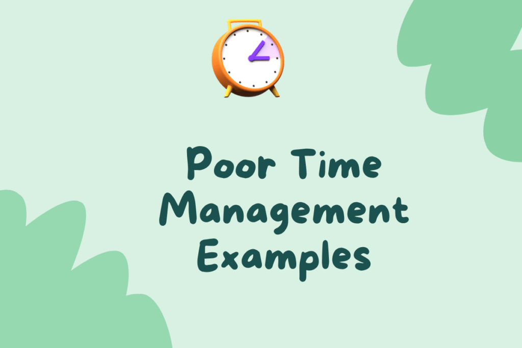 Poor time management examples