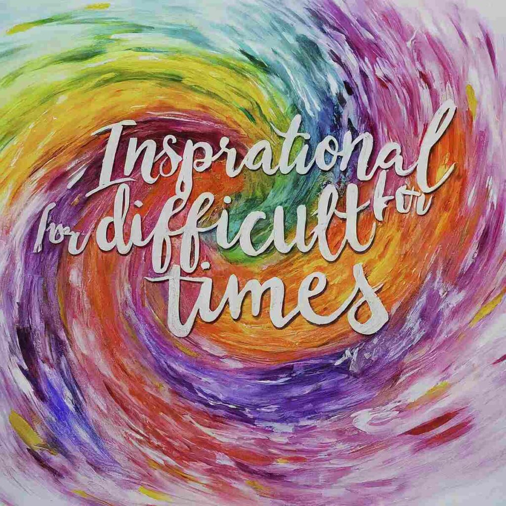 Inspirational Quotes for Difficult Times