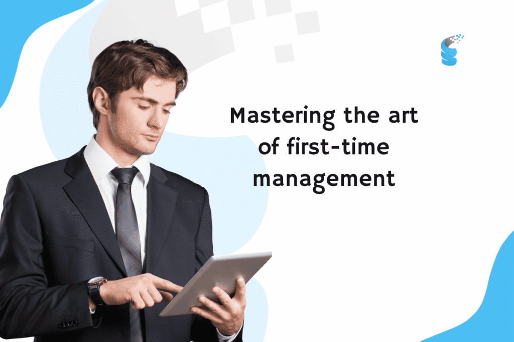 Mastering the art of first-time management