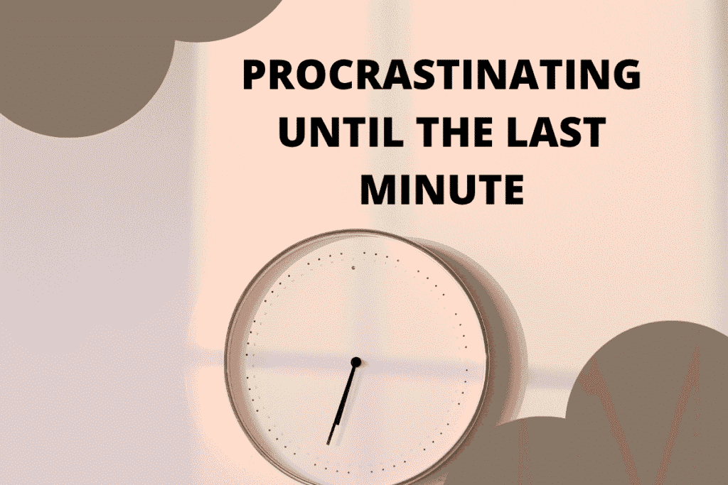 Procrastinating Until the Last Minute
