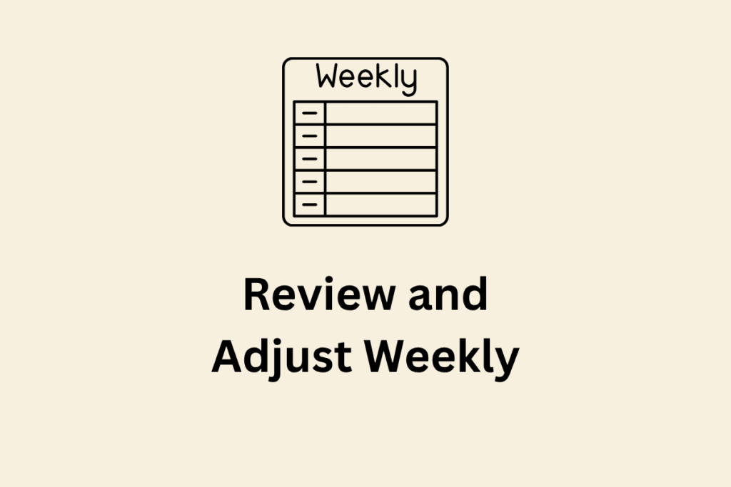 Review and Adjust Weekly