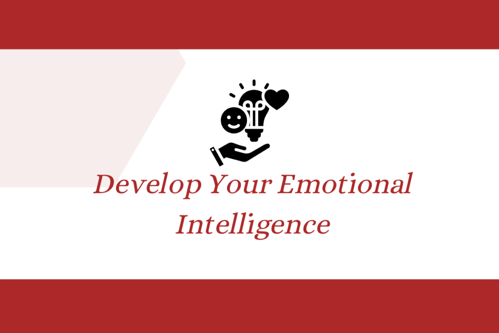 Develop Your Emotional Intelligence