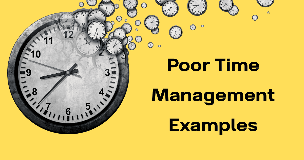 Poor time management examples