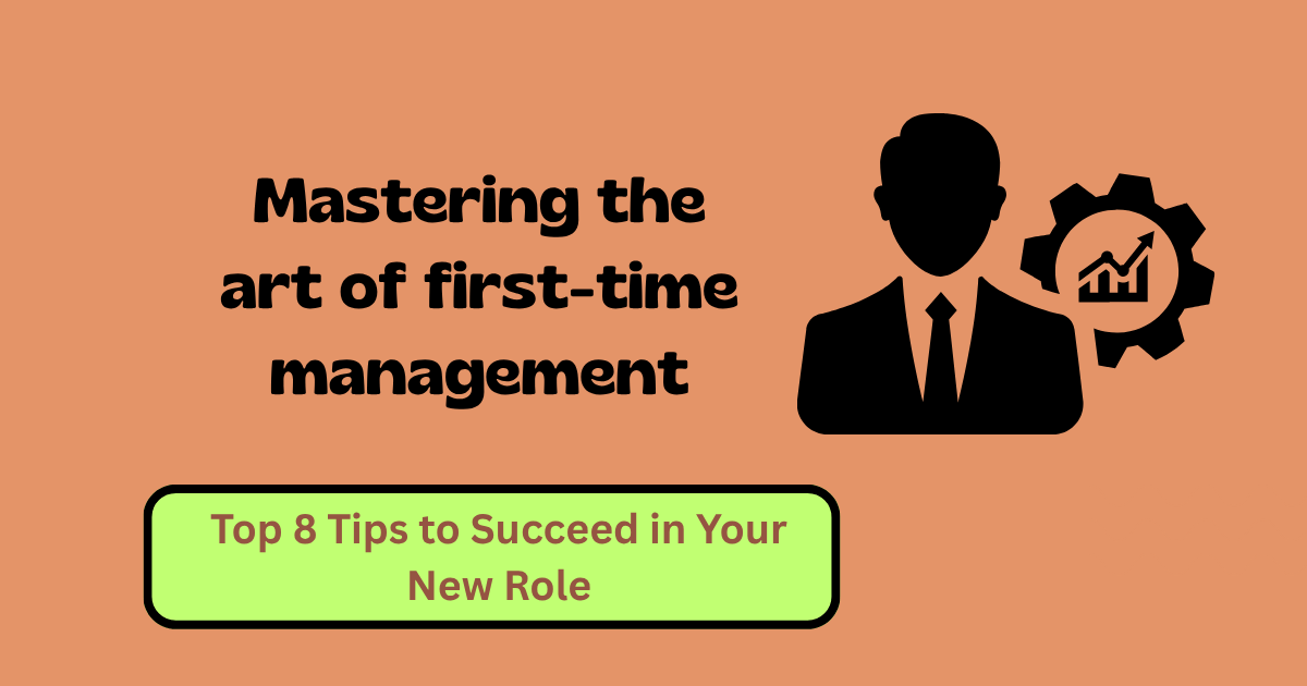 Mastering the art of first-time management
