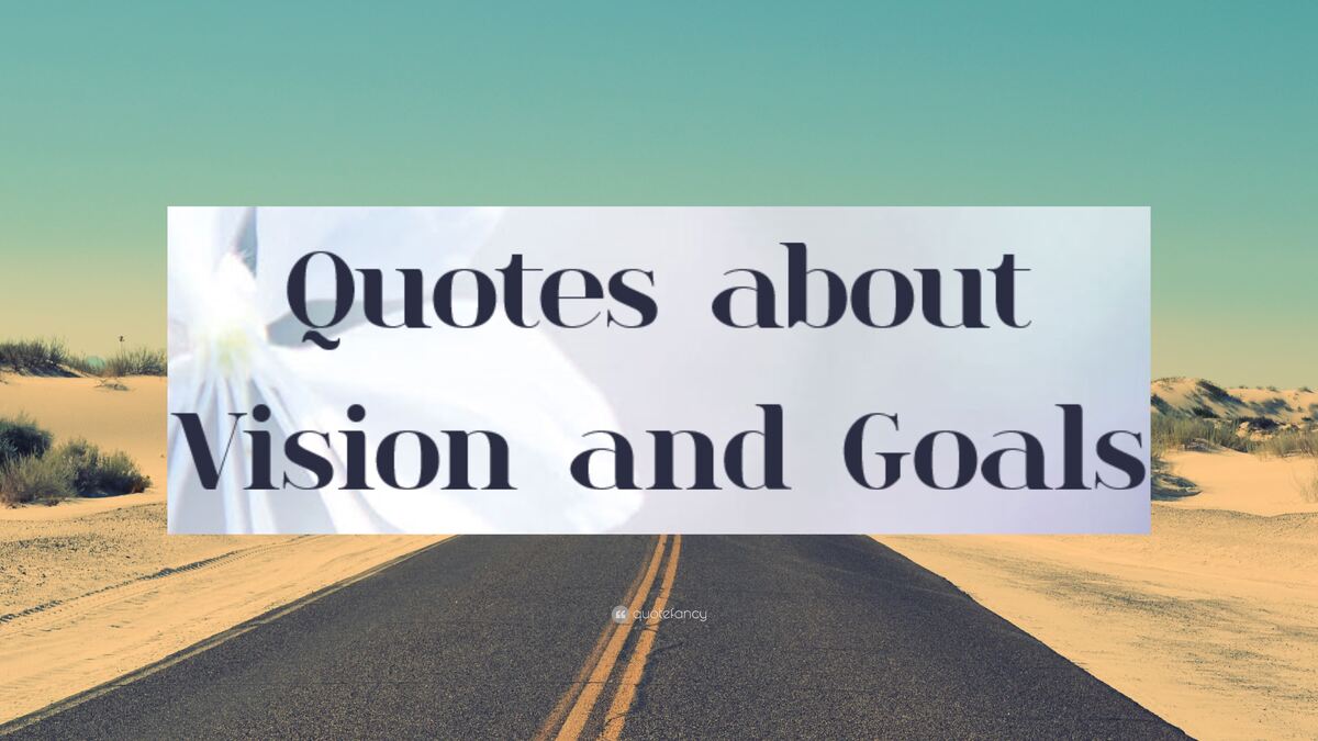 Quotes about vision and goals