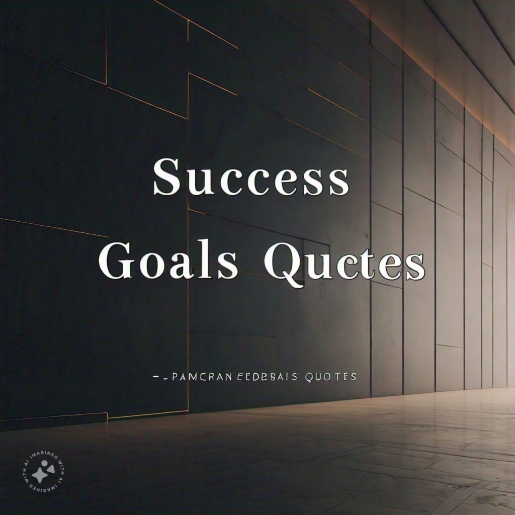 Success Goals Quotes