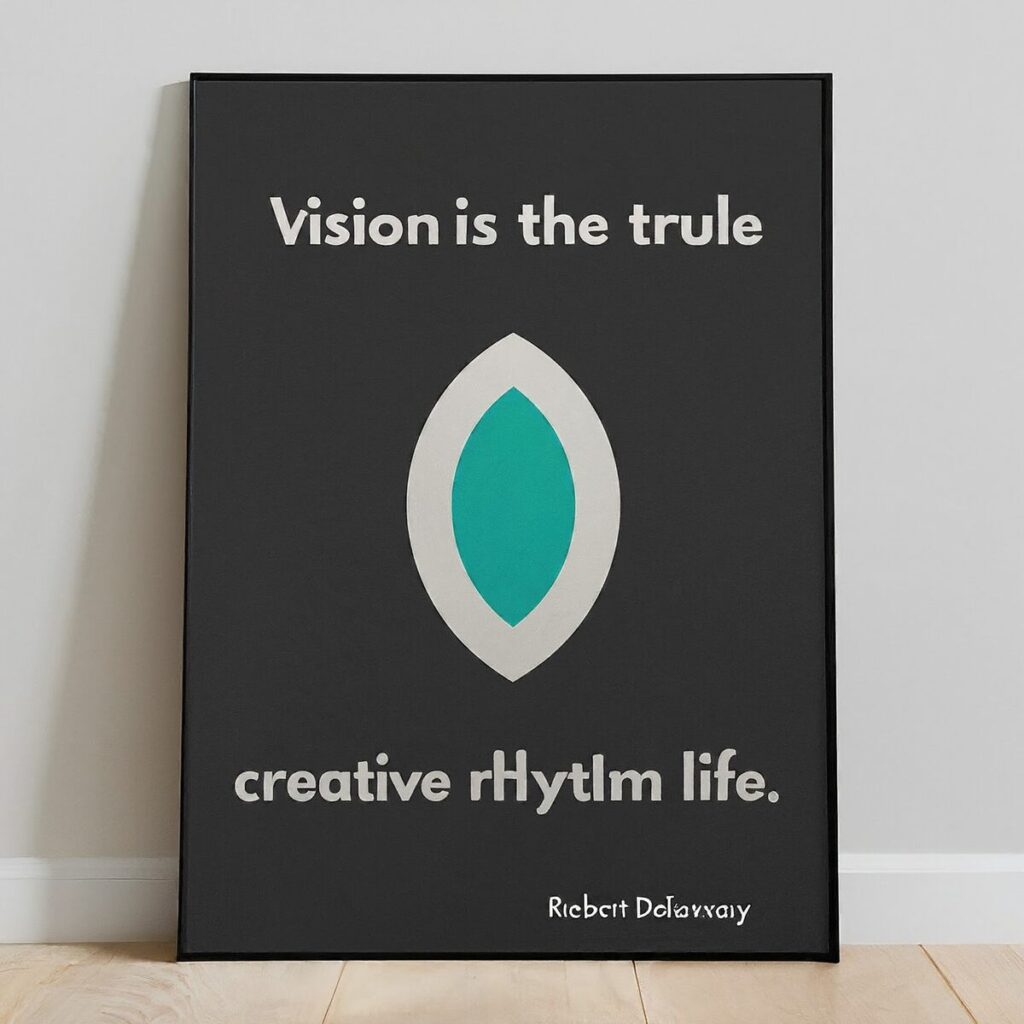 "Vision is the true creative rhythm of life." — Robert Delaunay