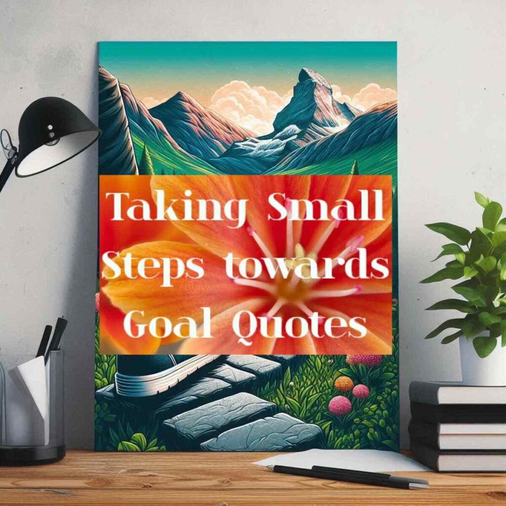 Taking Small Steps towards Goal Quotes