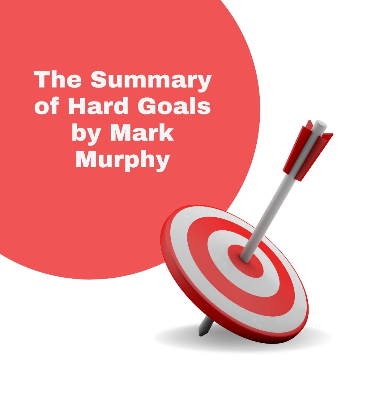 The Summary of Hard Goals by Mark Murphy