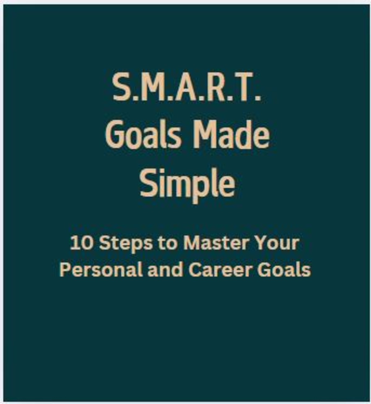 Summary of S.M.A.R.T. Goals Made Simple