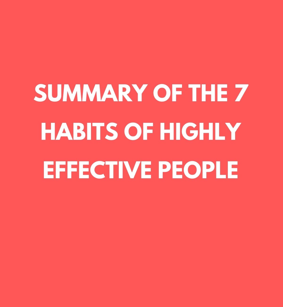 Summary of The 7 Habits of Highly Effective People