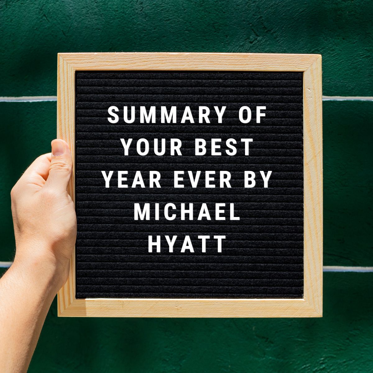 Summary of Your Best Year Ever by Michael Hyatt