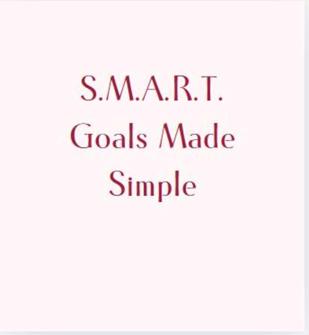 Summary of S.M.A.R.T. Goals Made Simple