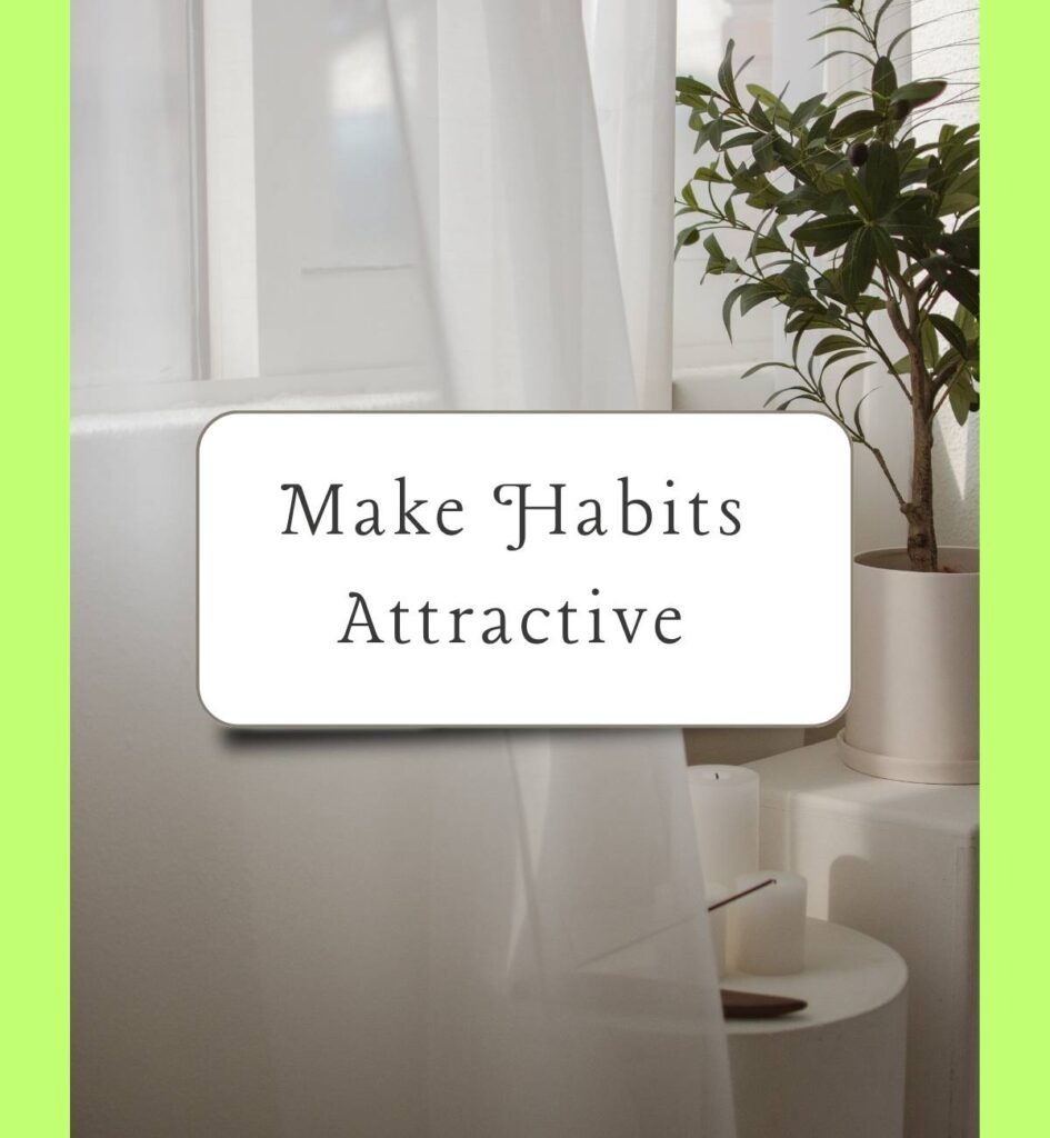 Make Habits Attractive