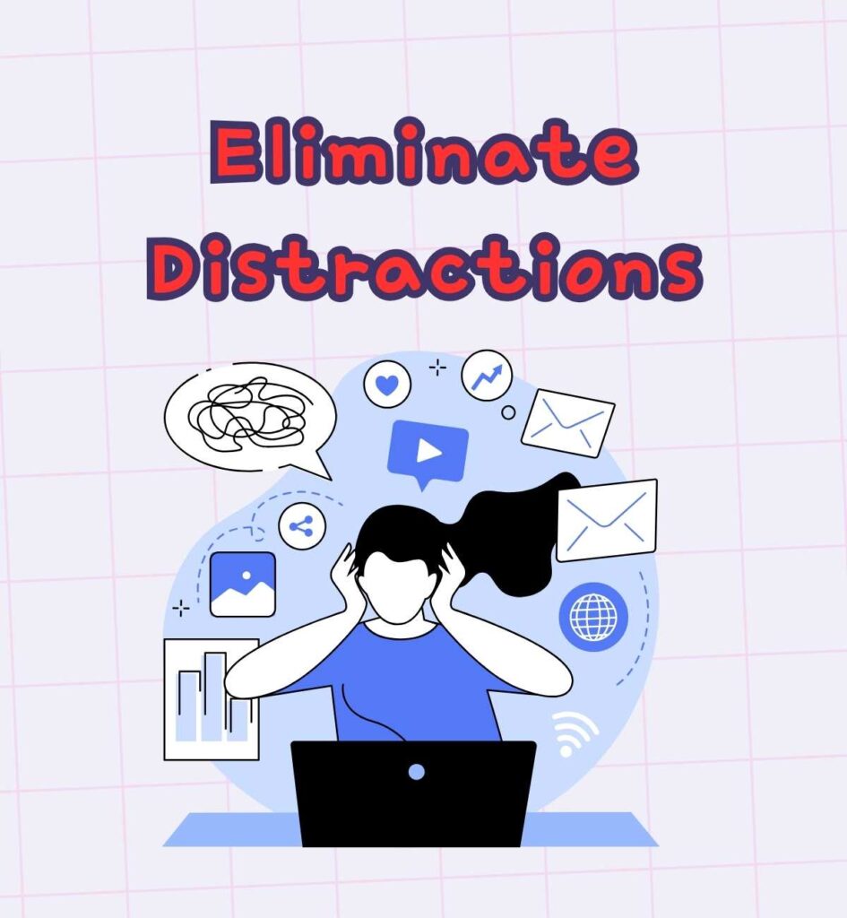 Eliminate Distractions