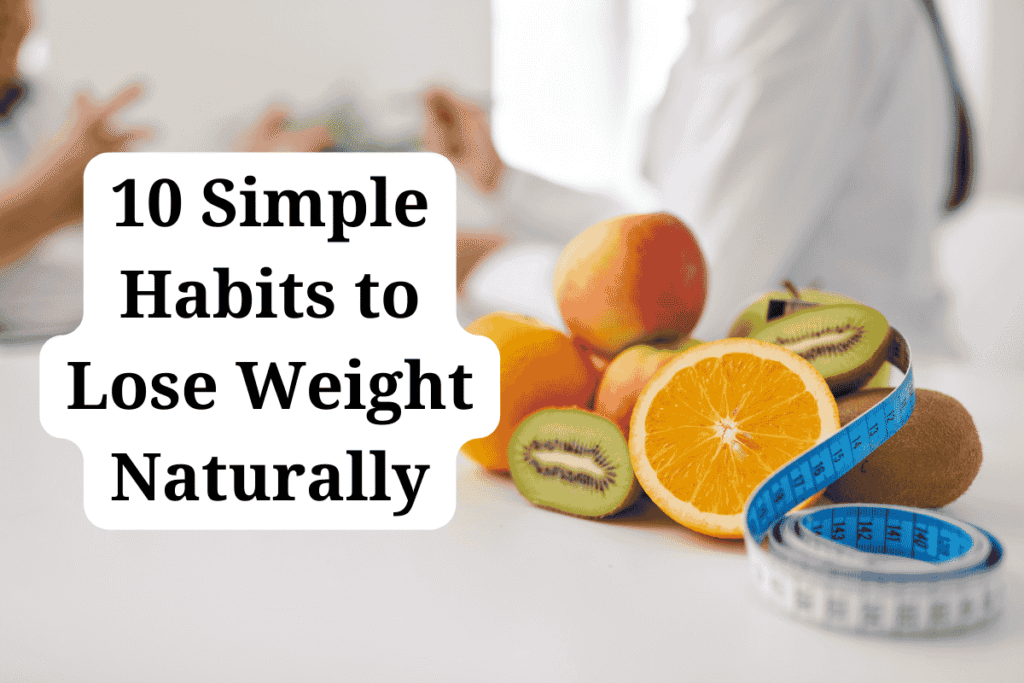 10 Simple Habits to Lose Weight Naturally