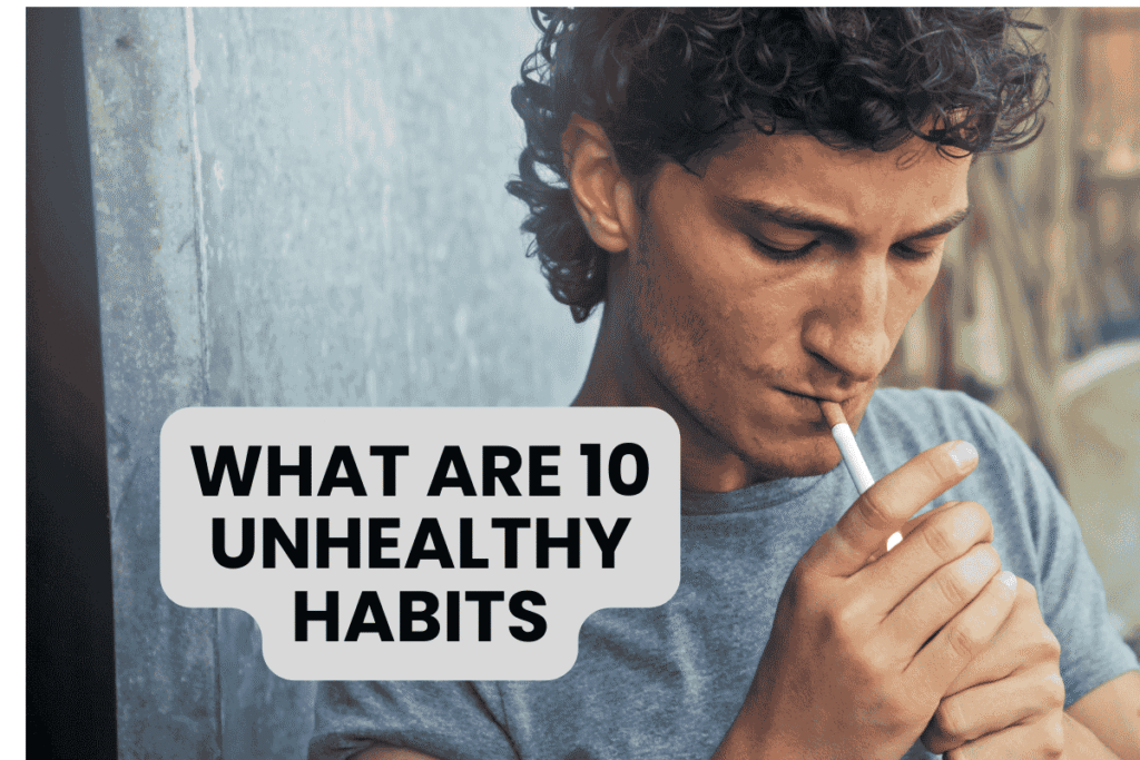 What Are 10 Unhealthy Habits