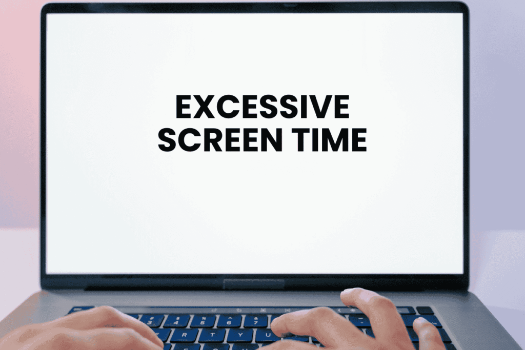 Excessive Screen Time