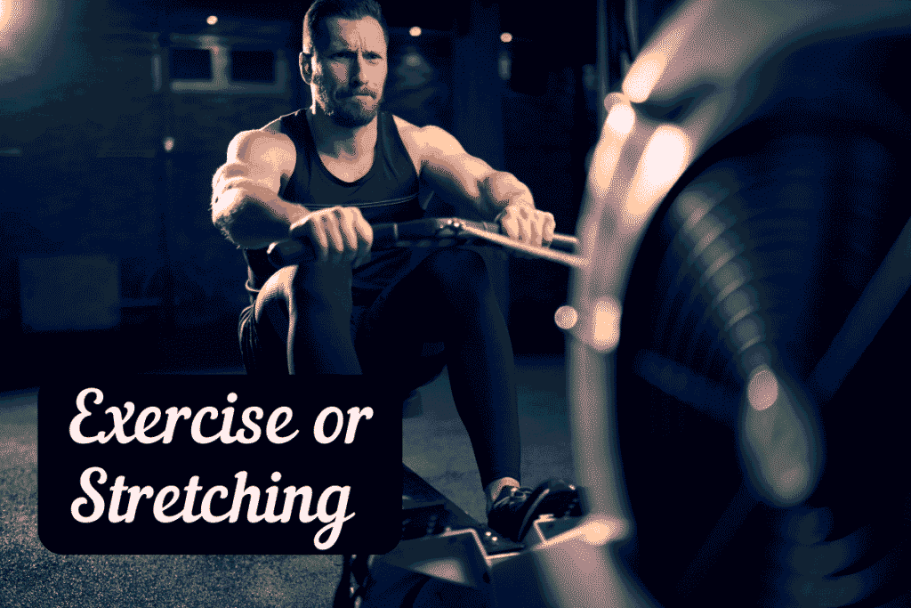 Exercise or Stretching