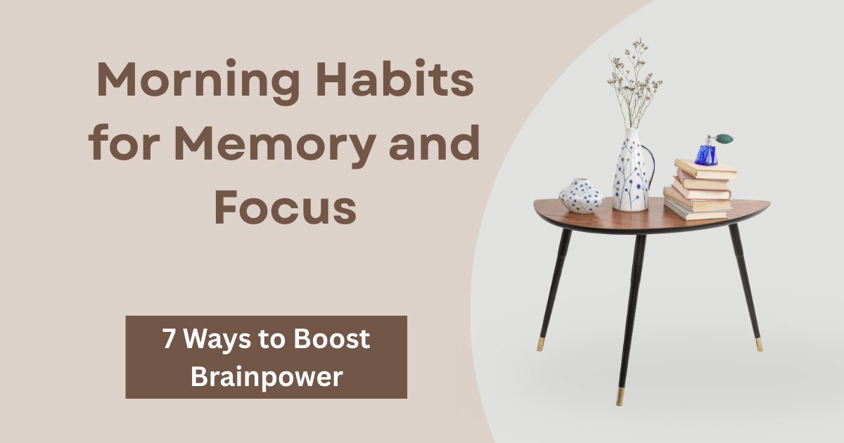 Morning habits for memory and focus