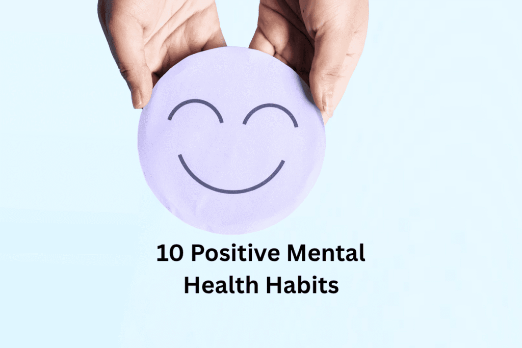 10 positive mental health habits