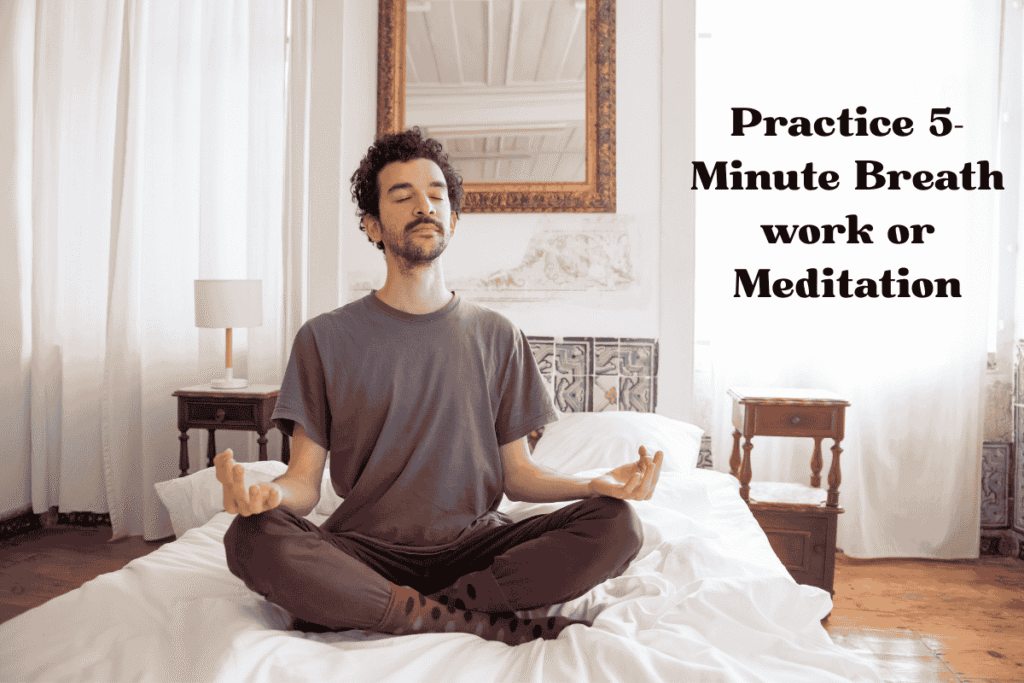 Practice 5-Minute Breath work or Meditation
