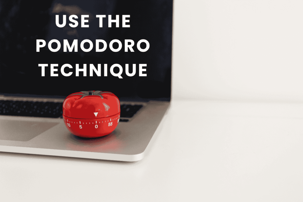Use the Pomodoro Technique