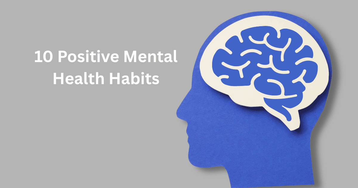 10 positive mental health habits