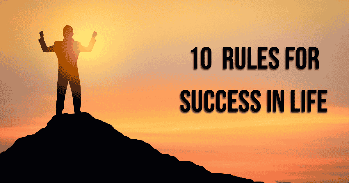 10 Rules for Success in Life